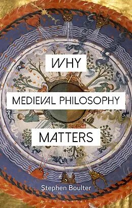 E-Book (epub) Why Medieval Philosophy Matters von Stephen Boulter