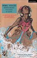 E-Book (epub) Rebel Voices: Monologues for Women by Women von Alice Birch, Bryony Lavery, Laura Lomas