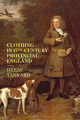 E-Book (pdf) Clothing in 17th-Century Provincial England von Danae Tankard