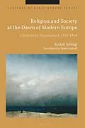E-Book (epub) Religion and Society at the Dawn of Modern Europe von Rudolf Schlögl