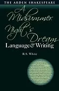 E-Book (epub) A Midsummer Night's Dream: Language and Writing von R. S. White
