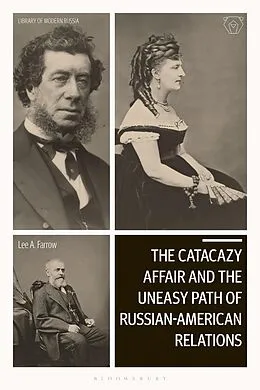 E-Book (epub) The Catacazy Affair and the Uneasy Path of Russian-American Relations von Lee A. Farrow