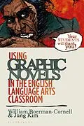 E-Book (pdf) Using Graphic Novels in the English Language Arts Classroom von William Boerman-Cornell, Jung Kim
