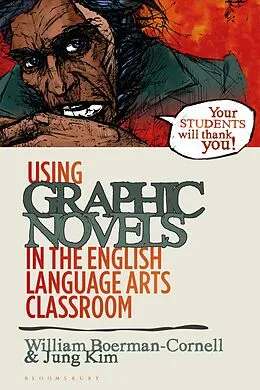 E-Book (pdf) Using Graphic Novels in the English Language Arts Classroom von William Boerman-Cornell, Jung Kim