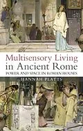 E-Book (pdf) Multisensory Living in Ancient Rome von Hannah Platts