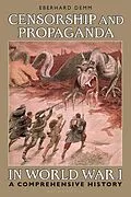 E-Book (epub) Censorship and Propaganda in World War I von Eberhard Demm