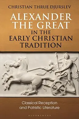 E-Book (epub) Alexander the Great in the Early Christian Tradition von Christian Thrue Djurslev