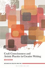 eBook (pdf) Craft Consciousness and Artistic Practice in Creative Writing de Ben Ristow