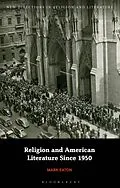 E-Book (epub) Religion and American Literature Since 1950 von Mark Eaton