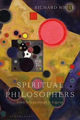 Fester Einband Spiritual Philosophers: From Schopenhauer to Irigaray von Richard White