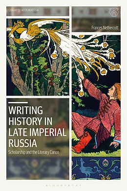 E-Book (epub) Writing History in Late Imperial Russia von Frances Nethercott