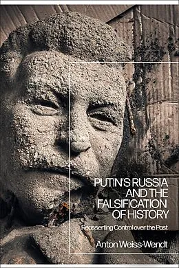 E-Book (epub) Putin's Russia and the Falsification of History von Anton Weiss-Wendt