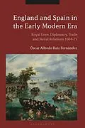 E-Book (epub) England and Spain in the Early Modern Era von Óscar Alfredo Ruiz Fernández