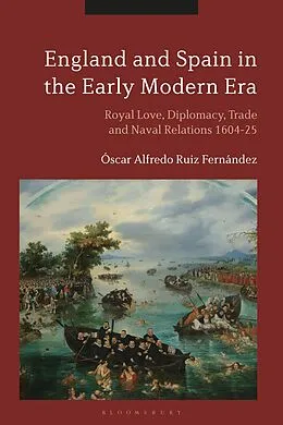 E-Book (pdf) England and Spain in the Early Modern Era von Óscar Alfredo Ruiz Fernández