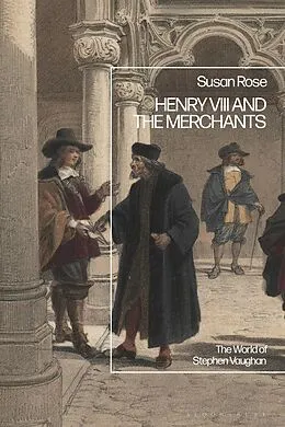 E-Book (epub) Henry VIII and the Merchants von Susan Rose
