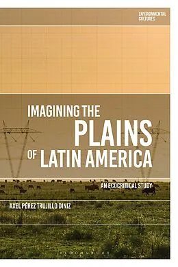 E-Book (pdf) Imagining the Plains of Latin America von Axel Pérez Trujillo Diniz