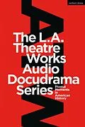 E-Book (pdf) The L.A. Theatre Works Audio Docudrama Series von Peter Goodchild, Murray Horowitz, Jonathan Estrin