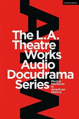 E-Book (pdf) The L.A. Theatre Works Audio Docudrama Series von Peter Goodchild, Murray Horowitz, Jonathan Estrin
