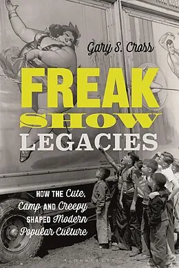 E-Book (pdf) Freak Show Legacies von Gary S. Cross