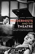 E-Book (pdf) Modernists and the Theatre von James Moran