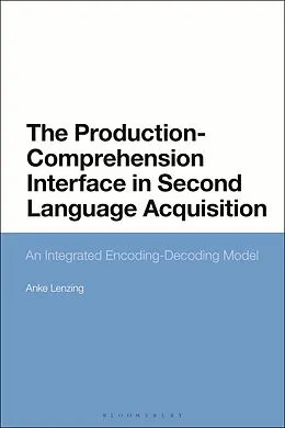 E-Book (pdf) The Production-Comprehension Interface in Second Language Acquisition von Anke Lenzing