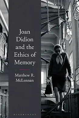 E-Book (epub) Joan Didion and the Ethics of Memory von Matthew R. Mclennan