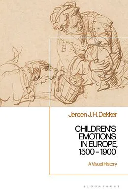 E-Book (epub) Children's Emotions in Europe, 1500 - 1900 von Jeroen J. H. Dekker