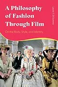 E-Book (epub) A Philosophy of Fashion Through Film von Laura T. Di Summa