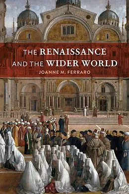 E-Book (epub) The Renaissance and the Wider World von Joanne M. Ferraro