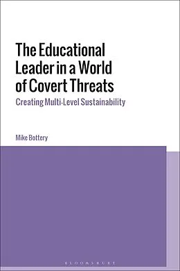 E-Book (epub) The Educational Leader in a World of Covert Threats von Mike Bottery