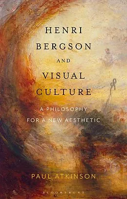 E-Book (pdf) Henri Bergson and Visual Culture von Paul Atkinson