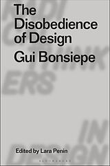 Fester Einband The Disobedience of Design von Gui Bonsiepe