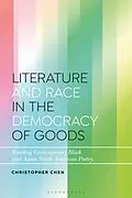 E-Book (epub) Literature and Race in the Democracy of Goods von Christopher Chen