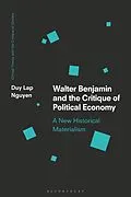E-Book (epub) Walter Benjamin and the Critique of Political Economy von Duy Lap Nguyen