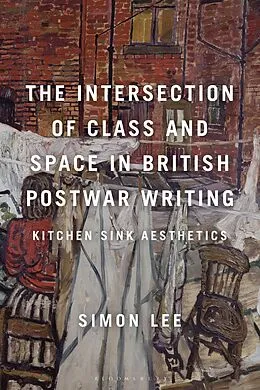 E-Book (pdf) The Intersection of Class and Space in British Postwar Writing von Simon Lee