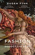 E-Book (epub) Fashion: Seductive Play von Eugen Fink