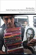 E-Book (pdf) Freedom Inc.: Gendered Capitalism in New Indian Literature and Culture von Mukti Lakhi Mangharam