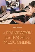 E-Book (pdf) A Framework for Teaching Music Online von Carol Johnson