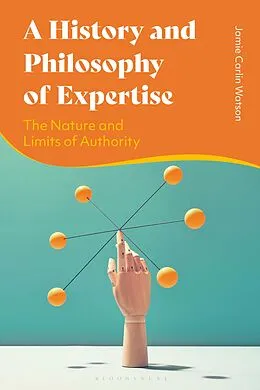 E-Book (epub) A History and Philosophy of Expertise von Jamie Carlin Watson