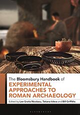 Livre Relié The Bloomsbury Handbook of Experimental Approaches to Roman Archaeology de Lee; Ivleva, Tatiana; Griffiths, B Grana Nicolaou