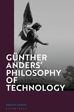 E-Book (epub) Günther Anders' Philosophy of Technology von Babette Babich