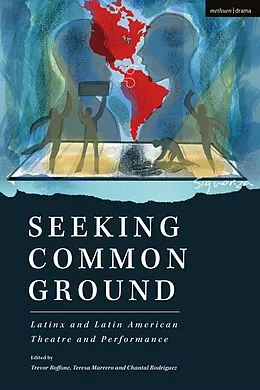E-Book (epub) Seeking Common Ground: Latinx and Latin American Theatre and Performance von Evelina Ferdandez, Carlos Celdrán, J. Ed Araiza