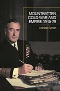 E-Book (epub) Mountbatten, Cold War and Empire, 1945-79 von Adrian Smith