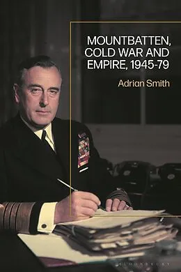 E-Book (epub) Mountbatten, Cold War and Empire, 1945-79 von Adrian Smith