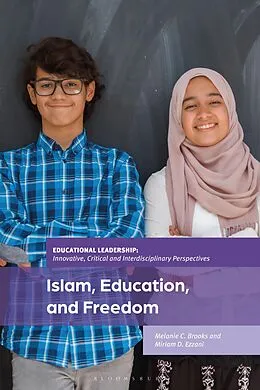 E-Book (epub) Islam, Education, and Freedom von Melanie C. Brooks, Miriam D. Ezzani