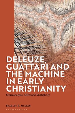 Couverture cartonnée Deleuze, Guattari and the Machine in Early Christianity de Bradley H. McLean