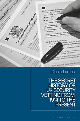 Livre Relié The Secret History of UK Security Vetting from 1909 to the Present de Lomas Daniel