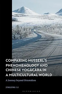 E-Book (pdf) Comparing Husserl's Phenomenology and Chinese Yogacara in a Multicultural World von Jingjing Li