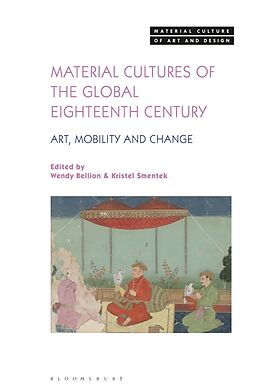 Couverture cartonnée Material Cultures of the Global Eighteenth Century de Wendy; Smentek, Kristel Bellion