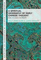 Couverture cartonnée A Spiritual Geography of Early Chinese Thought de Kelly James Clark, Justin Winslett